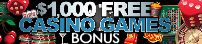 $1,000 FREE Casino Games Bonus
