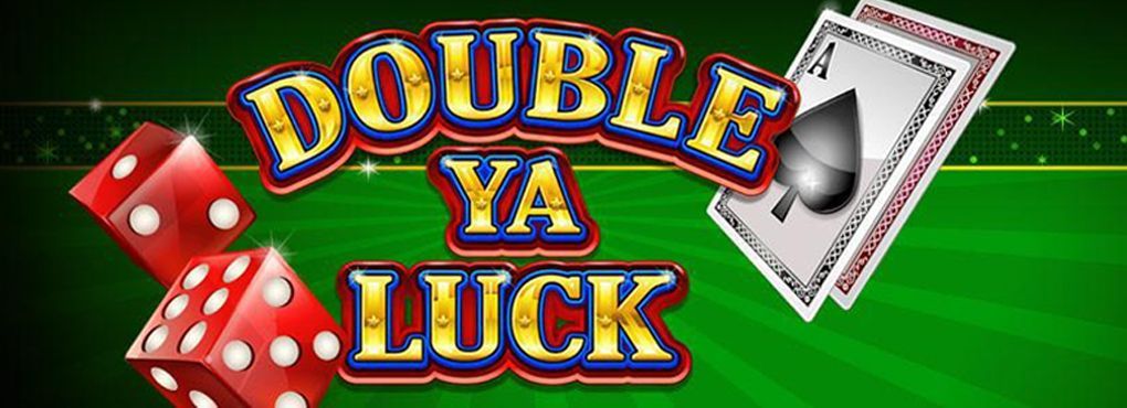 Will You Double Ya Luck?